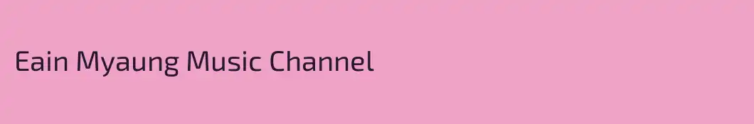 Eain Myaung Music Channel